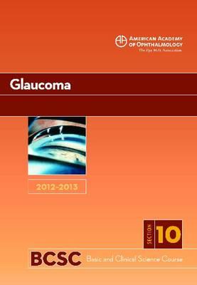 2012-2013 Basic And Clinical Science Course, Section 10: Glaucoma (PB 2012)