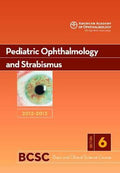 2012-2013 Basic And Clinical Science Course, Section 6: Pediatric Ophthalmology And Strabismus (PB 2012)