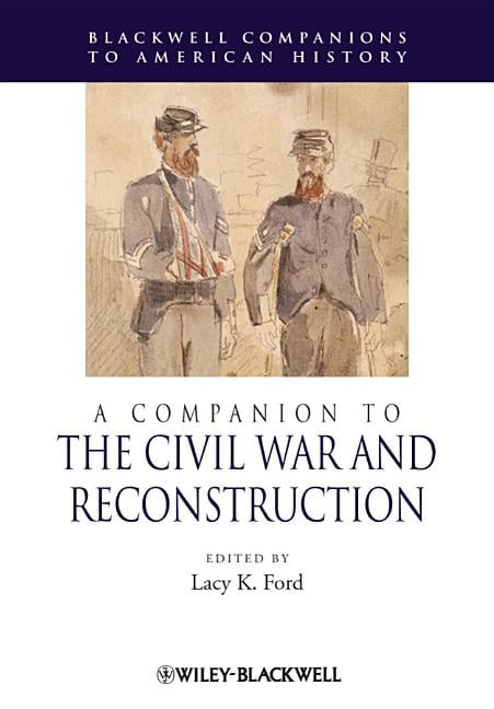 A Companion To The Civil War And Reconstruction